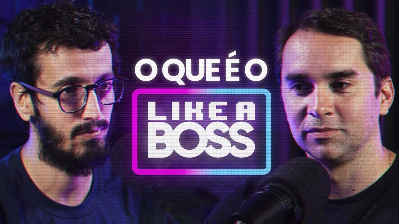 podcast O que é o Like a boss